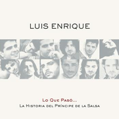 Luis Enrique: Lo Que Pasó... La Historia Del Príncipe De La Salsa