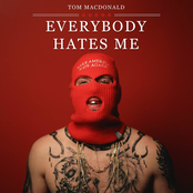 Tom MacDonald: Everybody Hates Me