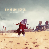 Hands Like Houses: Ground Dweller