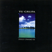 Dugo Znamo Se by Yu Grupa