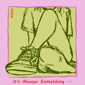 Thick: It's Always Something...