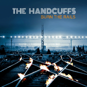 The Handcuffs: Burn the Rails