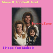 Move It, Football Head / I Hope You Make It / TommyZane Split