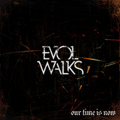 Evol Walks: Our Time Is Now