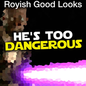 He's Too Dangerous