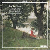Louis Glass: String Sextet, Piano Quintet
