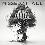 As We Divide: Missed It All