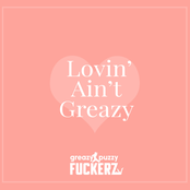 Lovin' Ain't Greazy