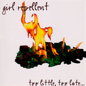 Girl Repellent: Too Little, Too Late...