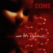 Come: Near Life Experience