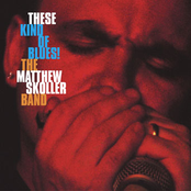 Matthew Skoller: These Kind of Blues!