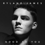 Ryland James: Good To You