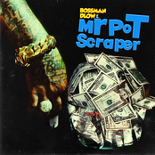 BossMan Dlow: Mr Pot Scraper