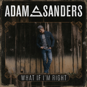 Adam Sanders: What If I'm Right