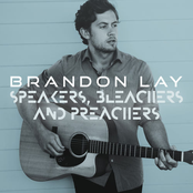 Brandon Lay: Speakers, Bleachers And Preachers