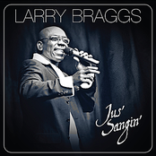 Larry Braggs: Jus' Sangin'