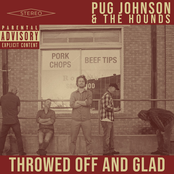 Pug Johnson and The Hounds: Throwed Off and Glad