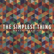 Bryce Merritt: The Simplest Thing