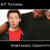 KT Tatara: Mistaken Identity