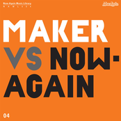 Maker Vs. Now Again