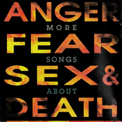 More Songs About Anger, Fear, Sex & Death