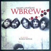 ojcom i matkom wbrew - piosenki kurta weilla