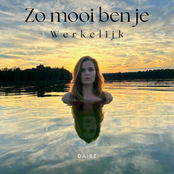 Zo Mooi Ben Je Werkelijk