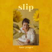 Kate Yeager: Slip