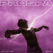 Prospa: WANT NEED LOVE (Remixes)