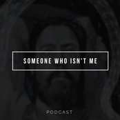 Someone Who Isn't Me