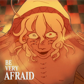 BE VERY AFRAID