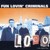 Fun Lovin' Criminals: Loco