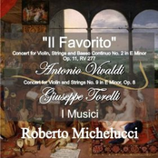 A. Vivaldi: "Il Favorito" Concert for Violin, Strings and Basso Continuo No. 2 in E Minor, Op. 11, RV 277 - G. Torelli: Concert for Violin and Strings No. 9 in E Minor, Op. 8