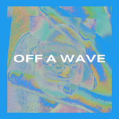 OFF A WAVE