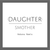 Daughter - Smother (Hebona Remix)