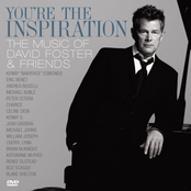 You're The Inspiration: The Music Of David Foster & Friends
