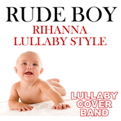 Rude Boy (Rihanna Lullaby Style)