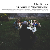 John Ferrara: A Lesson in Impermanence