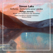 Simon Laks: Sinfonie • Sinfonietta pour cordes - Philipp Jarnach: Musik zum Gedächtnis der Einsamen