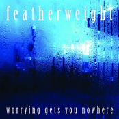 Featherweight: Worrying Gets You Nowhere