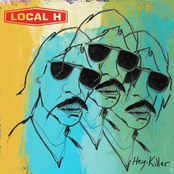 Local H: Hey, Killer