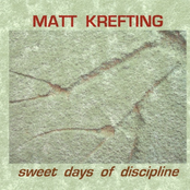 Matt Krefting: Sweet Days of Discipline