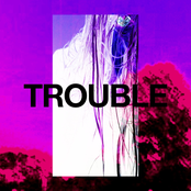 Trouble