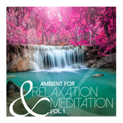 Ambient for Relaxation & Meditation, Vol. 1