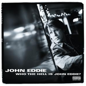 Who The Hell Is John Eddie?