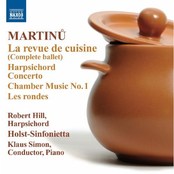Martinů: La revue de cuisine - Harpsichord Concerto - Chamber Music No. 1 - Les rondes