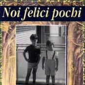 NOI FELICI POCHI