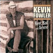 Kevin Fowler: Beer, Bait and Ammo