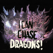 I Can Chase Dragons!