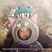 The Downtown Fiction: Let's Be Animals
